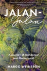 Jalan-Jalan : A Journey of Wanderlust and Motherhood - Book