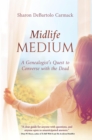 Midlife Medium : A Genealogist's Quest to Converse with the Dead - eBook