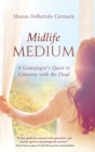 Midlife Medium : A Genealogist's Quest to Converse with the Dead - Book