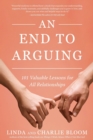 An End to Arguing : 101 Valuable Lessons for All Relationships - Book