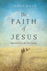 The Faith of Jesus : Questions from the 21st Century - Book