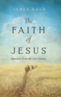 The Faith of Jesus : Questions from the 21st Century - Book