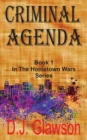 Criminal Agenda : Book 1 - Hometown Wars Series - Book