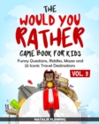 The Would You Rather Game Book for Kids : Funny Questions, Riddles, Mazes and 25 Iconic Travel Destinations (Gift Ideas Series Volume 3) - Book