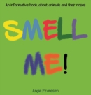 Smell Me! : An informative book about animals and their noses - Book