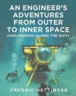 An Engineer's Adventures from Outer to Inner Space (and Friends Along the Way) - Book