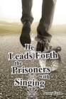 He Leads Forth the Prisoners with Singing - Book