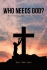 Who Needs God : REMODELING GOES ON FOREVER - eBook