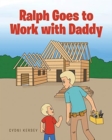 Ralph Goes to Work with Daddy - Book