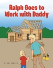Ralph Goes to Work with Daddy - eBook