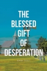The Blessed Gift of Desperation - Book