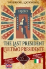 1900 The Last President - 1900 L'ultimo Presidente : Bilingual parallel text - Bilingue con testo inglese a fronte: English - Italian / Inglese - Italiano - Book