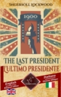 1900 The Last President - 1900 L'ultimo Presidente : Bilingual parallel text - Bilingue con testo inglese a fronte: English - Italian / Inglese - Italiano - Book