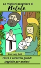 Le migliori preghiere di Natale : Testo a caratteri grandi - leggibile per adulti (le gioie del Natale cristiano) - Book