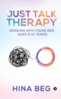 Just Talk Therapy : Sessions with Young Kids (Ages 6-12 years) - Book