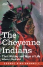 The Cheyenne Indians : Their History and Ways of Life, Volume I - Book