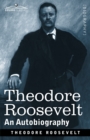 Theodore Roosevelt : An Autobiography: Original Illustrated Edition - Book