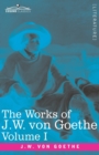 The Works of J.W. von Goethe, Vol. I (in 14 volumes) : with His Life by George Henry Lewes: Wilhelm Meister's Apprenticeship Vol. I - Book