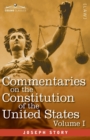 Commentaries on the Constitution of the United States Vol. I (in three volumes) : with a Preliminary Review of the Constitutional History of the Colonies and States Before the Adoption of the Constitu - Book
