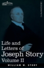 Life and Letters of Joseph Story, Vol. II (in Two Volumes) : Associate Justice of the Supreme Court of the United States and Dane Professor of Law at Harvard University - Book