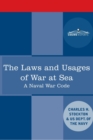 The Laws and Usages of War at Sea : A Naval War Code - Book