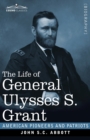 The Life of General Ulysses S. Grant, Illustrated : Containing a Brief but Faithful Narrative of those Military and Diplomatic Achievements Which Have Entitled Him to the Confidence and Gratitude of h - Book