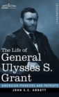 The Life of General Ulysses S. Grant : Containing a Brief but Faithful Narrative of those Military and Diplomatic Achievements Which Have Entitled Him to the Confidence and Gratitude of his Countrymen - Book