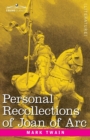 Personal Recollections of Joan of Arc : by the Sieur Louis de Conte - Book