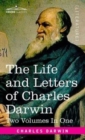 The Life and Letters of Charles Darwin, Two Volumes in One : including an Autobiographical Chapter - Book