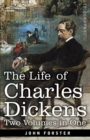 The Life of Charles Dickens, Two Volumes in One : Two Volumes in One - Book