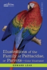 Illustrations of the Family of Psittacidae : or Parrots: the Greater Part of Them Species Hitherto Unfigured Containing Forty-Two Lithographic Plates, Drawings from Life, and on Stone - Book