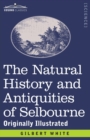 The Natural History and Antiquities of Selbourne : Originally Illustrated - Book