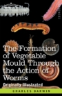 The Formation of Vegetable Mould Through the Action of Worms : with Observations on their Habits - Book