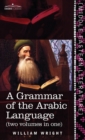 Grammar of the Arabic Language (Two Volumes in One) - Book