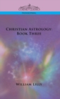 Christian Astrology : Book Three - Book