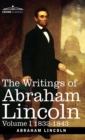 The Writings of Abraham Lincoln : 1832-1843, Volume I - Book