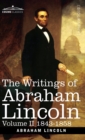 The Writings of Abraham Lincoln : 1843-1858, Volume II - Book