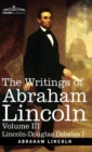 The Writings of Abraham Lincoln : Lincoln-Douglas Debates I, Volume III - Book