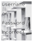 Username or Password Incorrect - Book