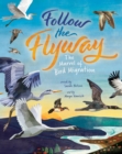 Follow the Flyway : The Marvel of Bird Migration - Book