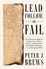 Lead, Follow, or Fail : The Human Struggle for Productivity, and how Nations, Organizations, and People will Prosper in our Changing World - Book