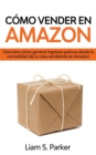 Como Vender en Amazon : Descubre Como Generar Ingresos Pasivos Desde la Comodidad de tu Casa Vendiendo en Amazon - Book