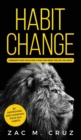 Habit Change : Conquer your Goals Like a King and Seize the Life you Want. - Book