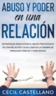 Abuso y Poder en una Relacion : Estrategias para Evitar el Abuso Psicologico en una Relacion y no Caer en la Trampa de Personas Toxicas y Narcisistas - Book