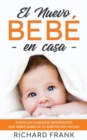 El Nuevo Bebe en Casa : Todos los Cuidados Importantes que debes Saber de tu Bebe Recien Nacido - Book