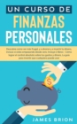 Un Curso de Finanzas Personales : Descubre Como ser mas Frutal y a Ahorrar y a Invertir tu Dinero, Incluso si estas Empezando desde Cero. Incluye 2 Libros- Como Lograr el Control Absoluto sobre tus Ga - Book