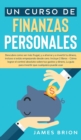 Un Curso de Finanzas Personales : Descubre Como ser mas Frutal y a Ahorrar y a Invertir tu Dinero, Incluso si estas Empezando desde Cero. Incluye 2 Libros- Como Lograr el Control Absoluto sobre tus Ga - Book