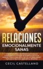 Relaciones Emocionales Sanas : Aprende a no Caer o Recuperarte del Ciclo de la Codependencia y Evitar el Abuso Psicologico de las Personas Toxicas o Narcisistas. Incluye dos Libros-Abuso y Poder en un - Book