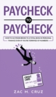 Paycheck to Paycheck : How to go from broke to a total boss in personal finance even if you're terrified of numbers - Book