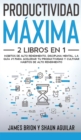 Productividad Maxima : 2 Libros en 1 - Habitos de Alto Rendimiento, Disciplina Mental. La Guia #1 para acelerar tu productividad y cultivar habitos de alto rendimiento - Book